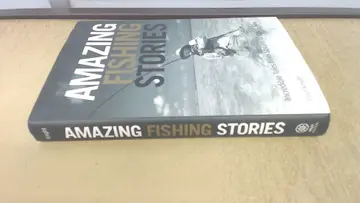 Cover of Amazing Fishing Stories – Incredible Tales from Stream to Open Sea