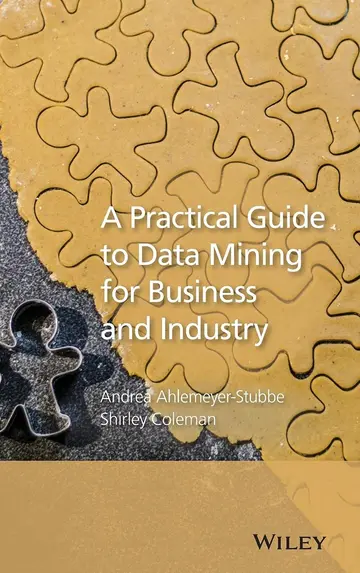 Cover of A Practical Guide to Data Mining for Business and Industry