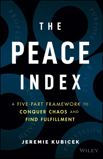 Cover of The Peace Index - A Five-Part Framework to Conquer Chaos and Find Fulfillment