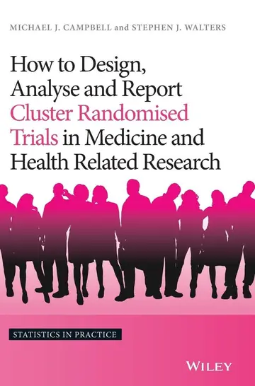Cover of How to Design, Analyse and Report Cluster Randomised Trials in Medicine and Health Related Research