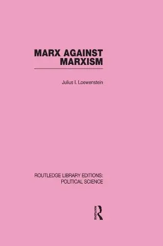 Cover of Marx Against Marxism Routledge Library Editions