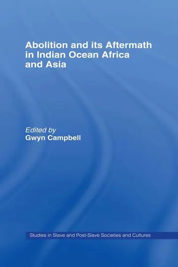 Cover of Abolition and Its Aftermath in the Indian Ocean, Africa and Asia