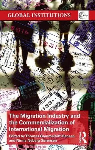 Cover of The Migration Industry and the Commercialization of International Migration