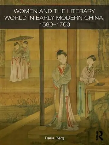 Cover of Women and the Literary World in Early Modern China, 1580-1700