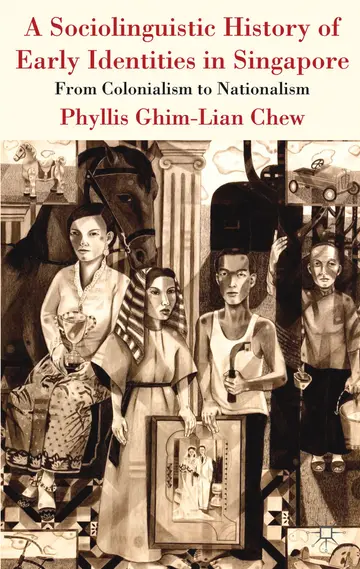 Cover of A Sociolinguistic History of Early Identities in Singapore