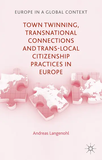 Cover of Town Twinning, Transnational Connections, and Trans-local Citizenship Practices in Europe