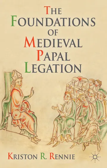 Cover of The Foundations of Medieval Papal Legation