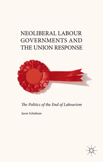 Cover of Neoliberal Labour Governments and the Union Response