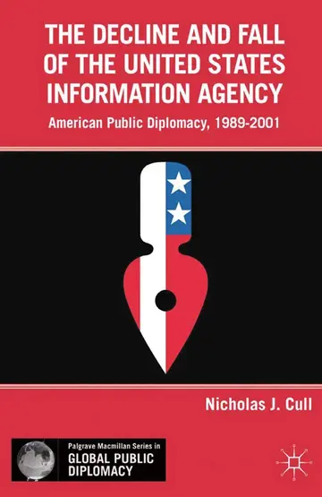 Cover of The Decline and Fall of the United States Information Agency