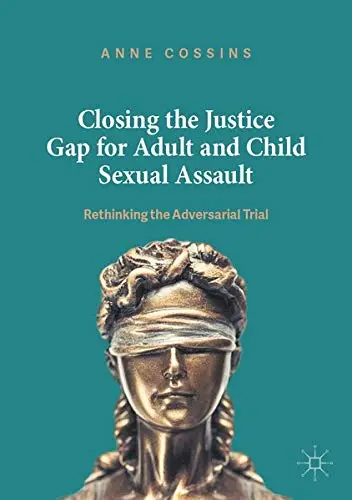 Cover of Closing the Justice Gap for Adult and Child Sexual Assault