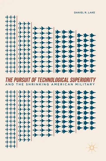 Cover of The Pursuit of Technological Superiority and the Shrinking American Military