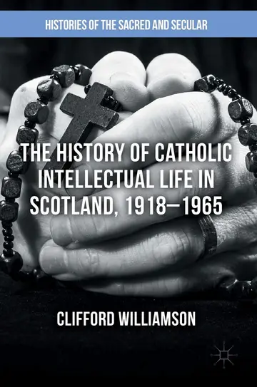 Cover of The History of Catholic Intellectual Life in Scotland, 1918–1965