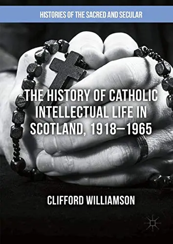 Cover of The History of Catholic Intellectual Life in Scotland, 1918–1965