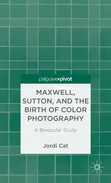 Cover of Maxwell, Sutton, and the Birth of Color Photography
