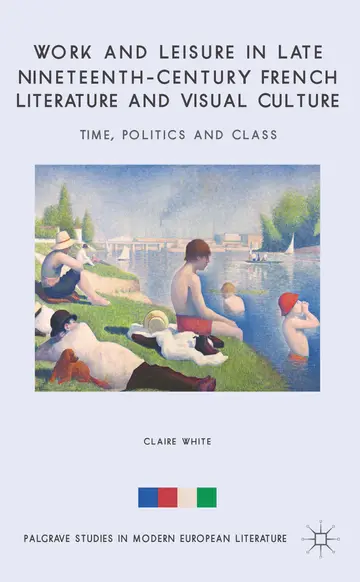 Cover of Work and Leisure in Late Nineteenth-Century French Literature and Visual Culture