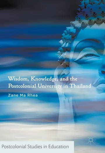 Cover of Wisdom, Knowledge, and the Postcolonial University in Thailand