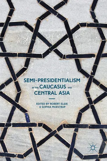 Cover of Semi-Presidentialism in the Caucasus and Central Asia