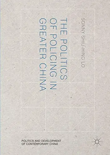 Cover of The Politics of Policing in Greater China
