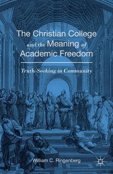 Cover of The Christian College and the Meaning of Academic Freedom