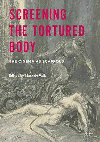 Cover of Screening the Tortured Body