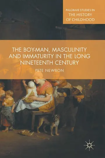 Cover of The Boy-Man, Masculinity and Immaturity in the Long Nineteenth Century