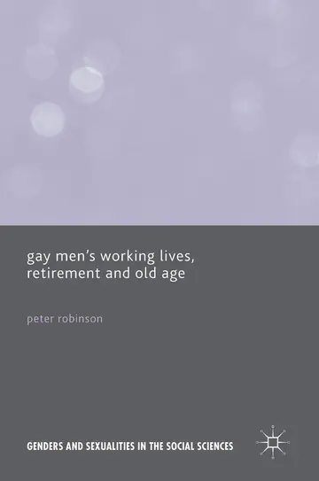 Cover of Gay Men’s Working Lives, Retirement and Old Age