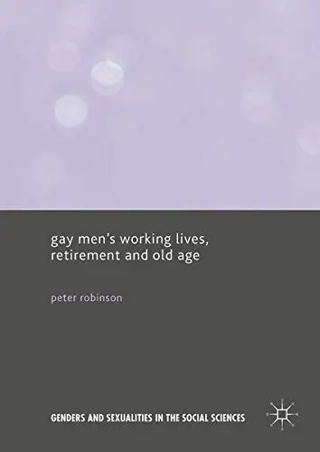 Cover of Gay Men’s Working Lives, Retirement and Old Age