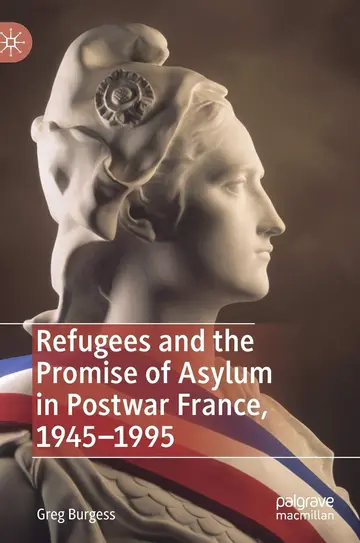 Cover of Refugees and the Promise of Asylum in Postwar France, 1945–1995