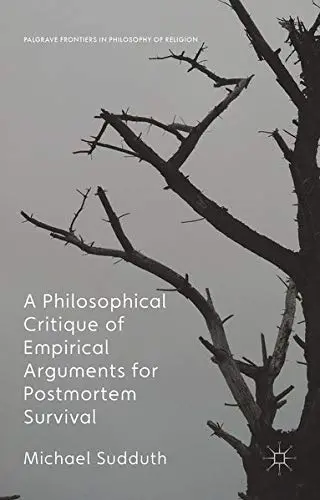 Cover of A Philosophical Critique of Empirical Arguments for Postmortem Survival