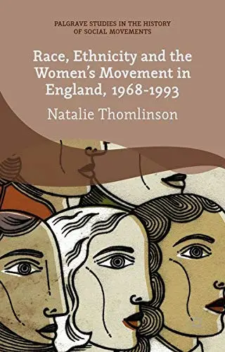 Cover of Race, Ethnicity and the Women's Movement in England, 1968-1993