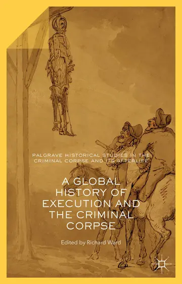 Cover of A Global History of Execution and the Criminal Corpse