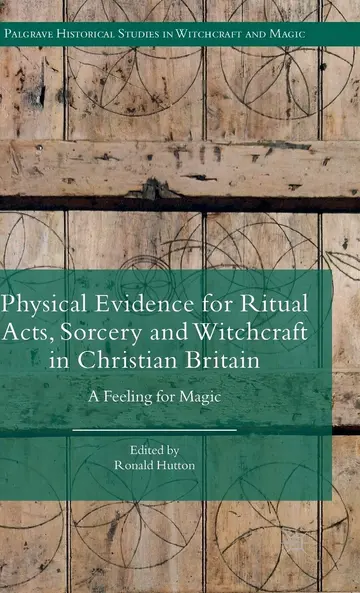 Cover of Physical Evidence for Ritual Acts, Sorcery and Witchcraft in Christian Britain
