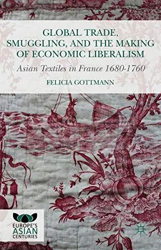 Cover of Global Trade, Smuggling, and the Making of Economic Liberalism