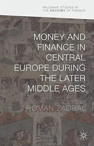 Cover of Money and Finance in Central Europe during the Later Middle Ages