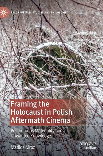 Cover of Framing the Holocaust in Polish Aftermath Cinema