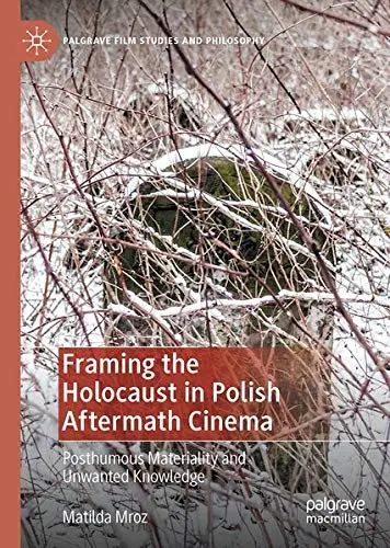 Cover of Framing the Holocaust in Polish Aftermath Cinema