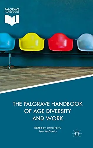 Cover of The Palgrave Handbook of Age Diversity and Work