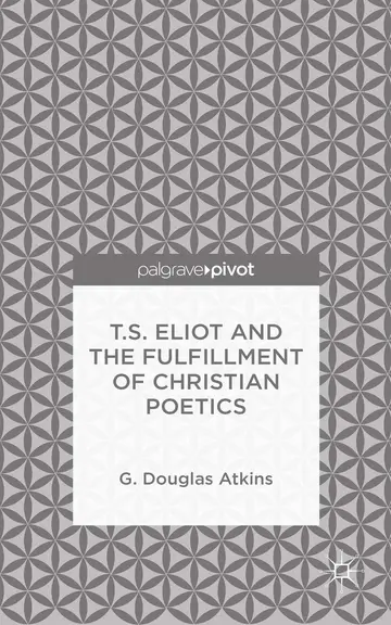 Cover of T.S. Eliot and the Fulfillment of Christian Poetics