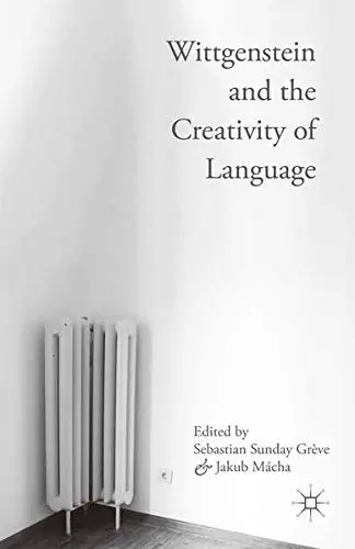 Cover of Wittgenstein and the Creativity of Language