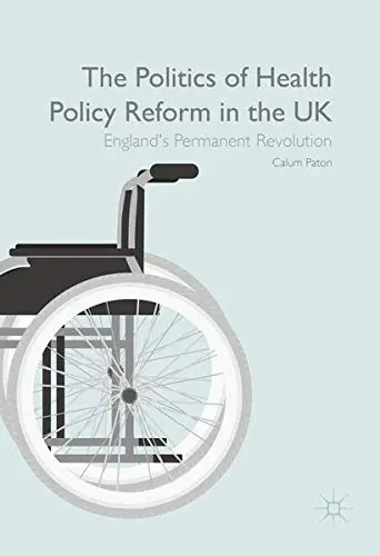 Cover of The Politics of Health Policy Reform in the UK