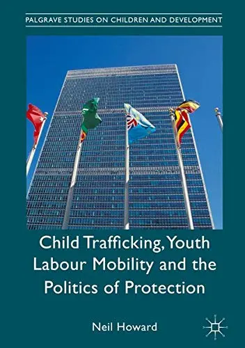 Cover of Child Trafficking, Youth Labour Mobility and the Politics of Protection