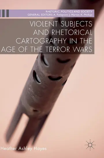 Cover of Violent Subjects and Rhetorical Cartography in the Age of the Terror Wars