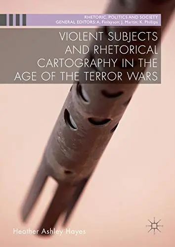 Cover of Violent Subjects and Rhetorical Cartography in the Age of the Terror Wars