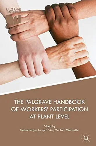 Cover of The Palgrave Handbook of Workers’ Participation at Plant Level