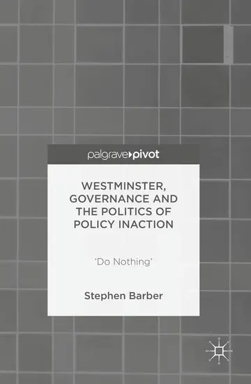 Cover of Westminster, Governance and the Politics of Policy Inaction