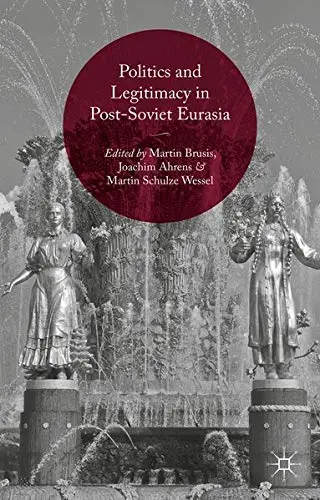 Cover of Politics and Legitimacy in Post-Soviet Eurasia