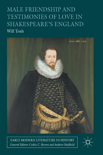 Cover of Male Friendship and Testimonies of Love in Shakespeare’s England