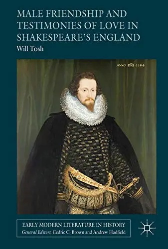 Cover of Male Friendship and Testimonies of Love in Shakespeare’s England
