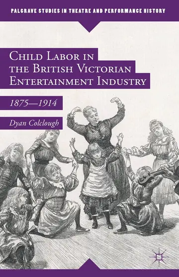 Cover of Child Labor in the British Victorian Entertainment Industry