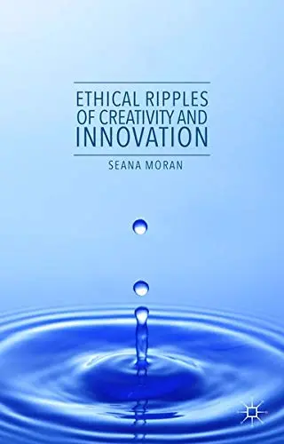 Cover of Ethical Ripples of Creativity and Innovation